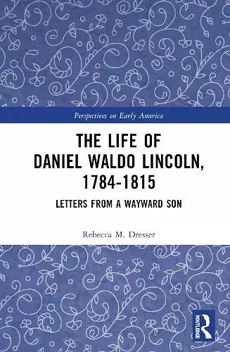 The Life of Daniel Waldo Lincoln, 1784-1815 cover