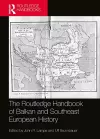 The Routledge Handbook of Balkan and Southeast European History cover