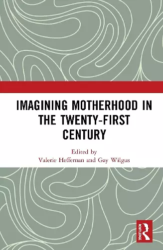 Imagining Motherhood in the Twenty-First Century cover