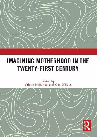 Imagining Motherhood in the Twenty-First Century cover