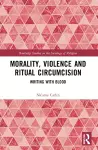 Morality, Violence, and Ritual Circumcision cover
