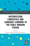 Historicizing Linguistics and Language Learning in the Early Modern Period cover