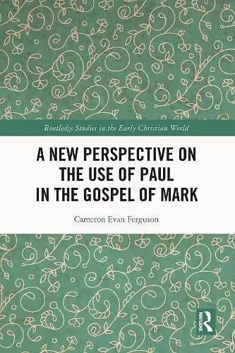 A New Perspective on the Use of Paul in the Gospel of Mark cover