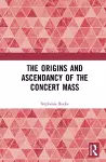 The Origins and Ascendancy of the Concert Mass cover