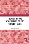 The Origins and Ascendancy of the Concert Mass cover
