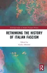 Rethinking the History of Italian Fascism cover