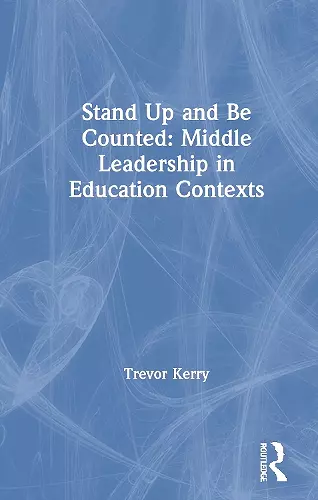 Stand Up and Be Counted: Middle Leadership in Education Contexts cover