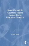 Stand Up and Be Counted: Middle Leadership in Education Contexts cover