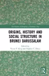 Origins, History and Social Structure in Brunei Darussalam cover