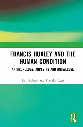 Francis Huxley and the Human Condition cover