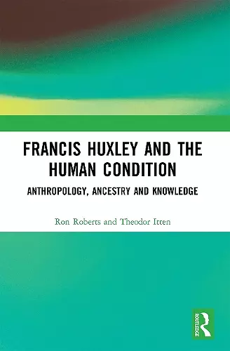 Francis Huxley and the Human Condition cover