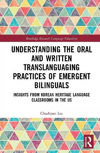 Understanding the Oral and Written Translanguaging Practices of Emergent Bilinguals cover