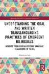 Understanding the Oral and Written Translanguaging Practices of Emergent Bilinguals cover