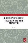 A History of Chinese Theatre in the 20th Century II cover