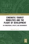 Cinematic Tourist Mobilities and the Plight of Development cover