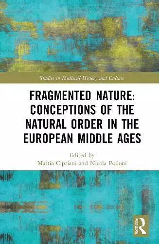 Fragmented Nature: Medieval Latinate Reasoning on the Natural World and Its Order cover
