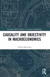 Causality and Objectivity in Macroeconomics cover