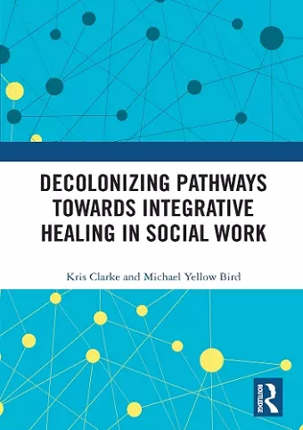 Decolonizing Pathways towards Integrative Healing in Social Work cover