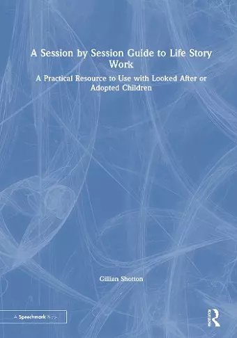 A Session by Session Guide to Life Story Work cover