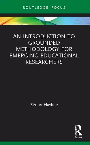 An Introduction to Grounded Methodology for Emerging Educational Researchers cover
