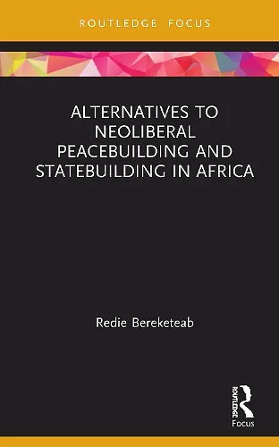 Alternatives to Neoliberal Peacebuilding and Statebuilding in Africa cover