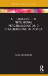 Alternatives to Neoliberal Peacebuilding and Statebuilding in Africa cover