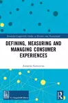 Defining, Measuring and Managing Consumer Experiences cover