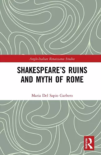 Shakespeare’s Ruins and Myth of Rome cover