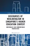 Discourses of Neoliberalism in Singapore's Higher Education Context cover