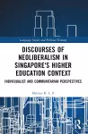 Discourses of Neoliberalism in Singapore's Higher Education Context cover