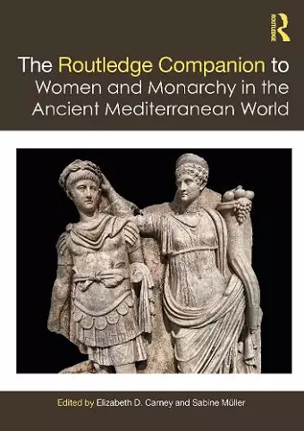 The Routledge Companion to Women and Monarchy in the Ancient Mediterranean World cover