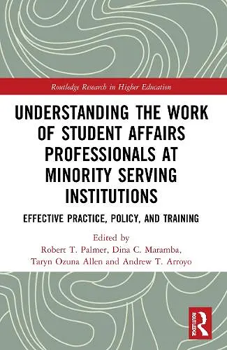 Understanding the Work of Student Affairs Professionals at Minority Serving Institutions cover
