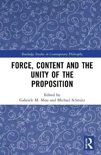 Force, Content and the Unity of the Proposition cover