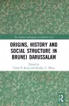 Origins, History and Social Structure in Brunei Darussalam cover