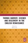 Thomas Harriot: Science and Discovery in the English Renaissance cover