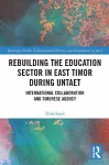 Rebuilding the Education Sector in East Timor during UNTAET cover