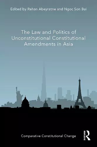 The Law and Politics of Unconstitutional Constitutional Amendments in Asia cover