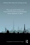 The Law and Politics of Unconstitutional Constitutional Amendments in Asia cover