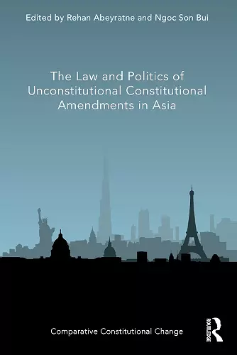 The Law and Politics of Unconstitutional Constitutional Amendments in Asia cover