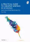 A Practical Guide to Creative Writing in Schools cover