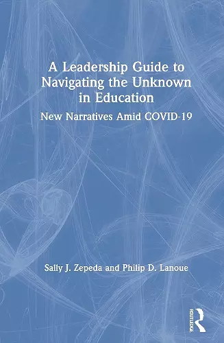 A Leadership Guide to Navigating the Unknown in Education cover