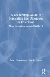 A Leadership Guide to Navigating the Unknown in Education cover