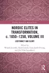 Nordic Elites in Transformation, c. 1050–1250, Volume III cover