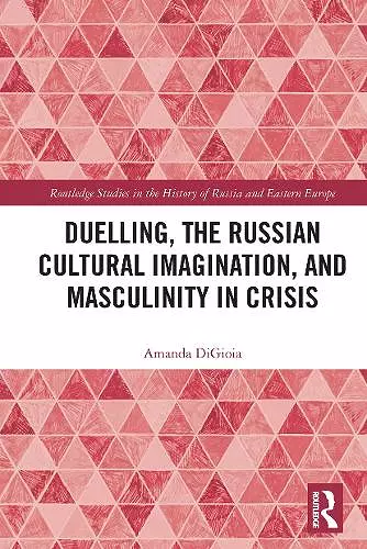 Duelling, the Russian Cultural Imagination, and Masculinity in Crisis cover