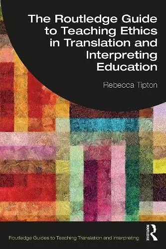 The Routledge Guide to Teaching Ethics in Translation and Interpreting Education cover