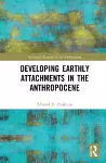 Developing Earthly Attachments in the Anthropocene cover