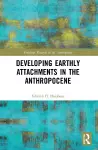 Developing Earthly Attachments in the Anthropocene cover