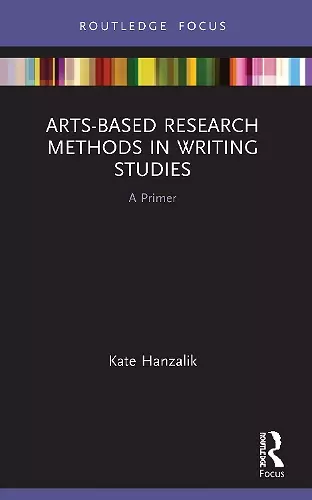 Arts-Based Research Methods in Writing Studies cover