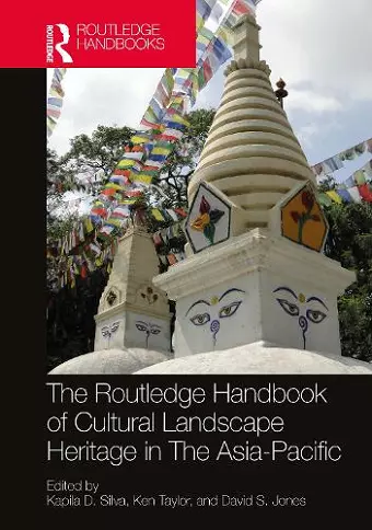 The Routledge Handbook of Cultural Landscape Heritage in The Asia-Pacific cover