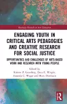 Engaging Youth in Critical Arts Pedagogies and Creative Research for Social Justice cover